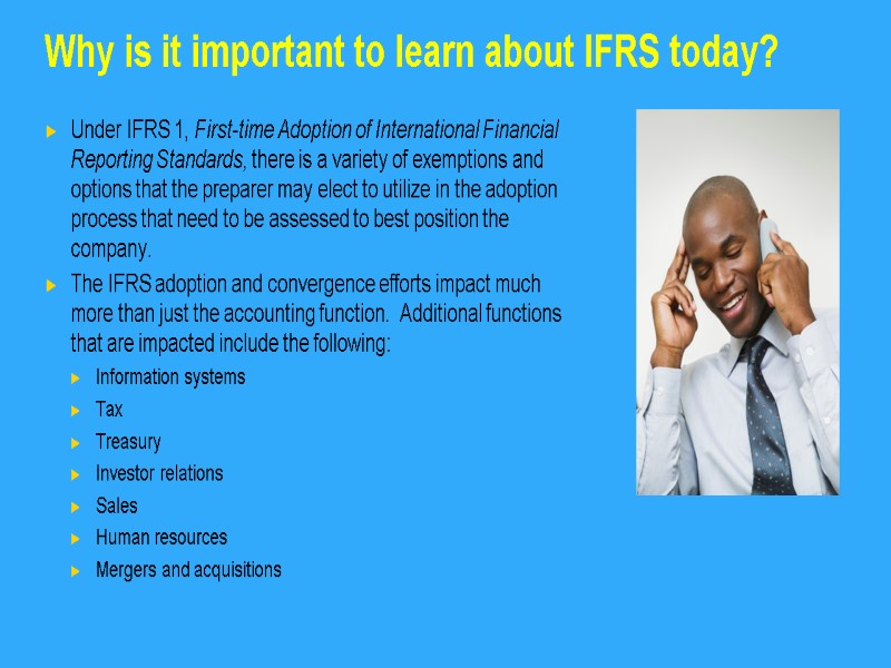 Why is it important to learn about IFRS today? Under IFRS 1, First-time Adoption